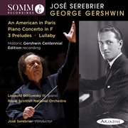 Gershwin : An American In Paris, Piano Concerto In F Major, 3 Preludes & Lullaby cover image