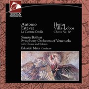 Estevez, A. : Cantata Criolla, "Florentino, El Que Canto Con El Diablo" / Villa-Lobos, H.. Choro cover image