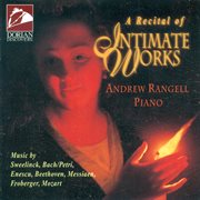 Rangell, Andrew : A Recital Of Intimate Works cover image