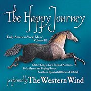 The Happy Journey : Early American Vocal Music, Vol. 2 cover image