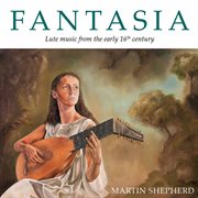 Fantasia : Lute Music From The Early 16th Century cover image