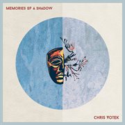 Chris Votek : Memories Of A Shadow cover image