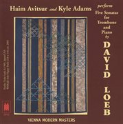 Haim Avitsur And Kyle Adams Perform Five Sonatas For Trombone And Piano By David Loeb cover image