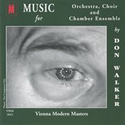 Walker : Music For Orchestra, Choir And Chamber Ensemble cover image