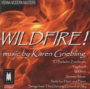 Wild Fire! : Music By Karen Griebling cover image