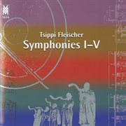 Fleischer : Symphonies I. V cover image