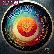 Holst : Sāvitri, The Planets, The Perfect Fool Suite & Other Works cover image
