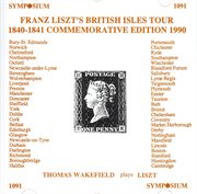 Franz Liszt's British Isles Tour 1840-1841 Commemorative Edition 1990 cover image