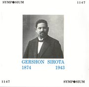 The Great Cantors, Vol. 2 : Gershon Sirota (1902-1932) cover image