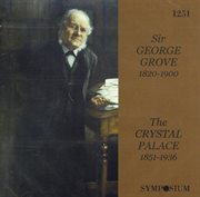Sir George Grove : The Crystal Palace (1926) cover image
