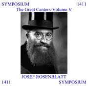 The Great Cantors, Vol. 5 : Joseph Rosenblatt cover image