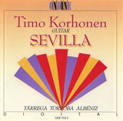 Guitar Recital : Korhonen, Timo. Tárrega, F. / Torroba, F. / Albeniz, I. (sevilla) cover image