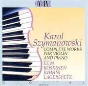 Szymanowski, K. : Violin And Piano Music (complete) cover image