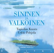 Choral Concert : Tapiola Choir. Pacius, F. / Kuusisto, T. / Kilpinen, Y. / Sibelius, J. / Merikan cover image