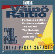 Raitio, V. : Fantasia Poetica / Fantasia Estatica / The Swans / The Column Fountain / Antigone cover image