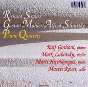 Piano Quartets : Strauss, R. / Mahler, G. / Schnittke, A cover image