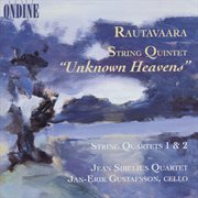 Rautavaara : String Quintet, "Les Cieux Inconnues" / String Quartets Nos. 1 And 2 cover image