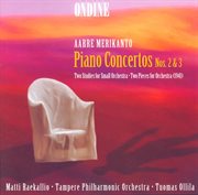 Merikanto, A. : Piano Concertos Nos. 2 And 3 / 2 Studies For Small Orchestra / 2 Pieces For Orchestra cover image