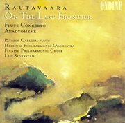 Rautavaara, E. : On The Last Frontier / Flute Concerto / Anadyomene cover image