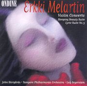 Melartin, E. : Violin Concerto In D Minor / Lyric Suite No. 3 / Sleeping Beauty Suite No. 1 cover image