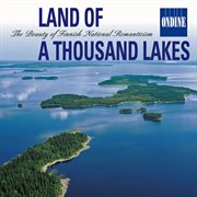 Land Of A Thousand Lakes : The Beauty Of Finnish National Romanticism. Music Of Sibelius / Kaski cover image