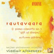 Rautavaara, E. : Piano Concerto No. 3 / Autumn Gardens cover image