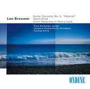Brouwer, L. : Guitar Concerto No. 5 / From Yesterday To Penny Lane / Albeniz, I.. Iberia, Book 1 ( cover image