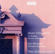 Villa-Lobos, H. : 12 Etudes / Brouwer, L.. Estudios Sencillos cover image