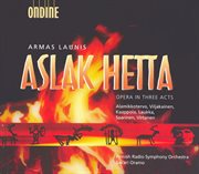 Launis, A. : Aslak Hetta [opera] cover image
