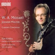 Mozart, W.a. : Clarinet Concerto In A Major / Molter, J.c.. Clarinet Concertos Nos. 1, 3 And 4 cover image