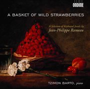 Rameau, J.-P. : Keyboard Music (a Basket Of Wild Strawberries) cover image