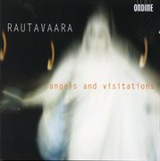 Rautavaara : Angels And Visitations cover image