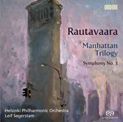 Rautavaara, E. : Manhattan Trilogy / Symphony No. 3 cover image