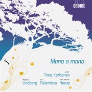 Lindberg, M. : Mano A Mano / Takemitsu, T.. Mori No Naka De / Henze, H.. Guitar Sonata No. 1 cover image