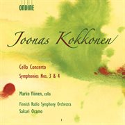 Kokkonen, J. : Cello Concerto / Symphonies Nos. 3 And 4 (finnish Radio Symphony) cover image