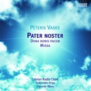 Vasks, P. : Pater Noster / Dona Nobis Pacem / Mass cover image