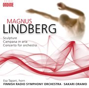 Lindberg, M. : Sculpture / Campana In Aria / Concerto For Orchestra cover image