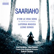 Saariaho : D'om Le Vrai Sens. Laterna Magica. Leino Songs cover image