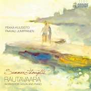Rautavaara : Summer Thoughts. Works For Violin And Piano cover image