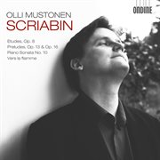 Scriabin : 12 Etudes, Op. 8. 6 Preludes, Op. 13. Piano Sonata No. 10 cover image