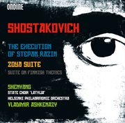 Shostakovich : The Execution Of Stepan Razin, Zoya Suite & Suite On Finnish Themes cover image