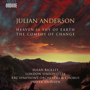 Julian Anderson : The Comedy Of Change & Heaven Is Shy Of Earth cover image
