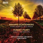 Brahms : Piano Quartet In G Minor (orch. A. Schoenberg). Parry. Elegy For Brahms cover image