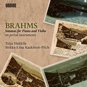 Brahms : Sonatas For Piano & Violin On Period Instruments cover image