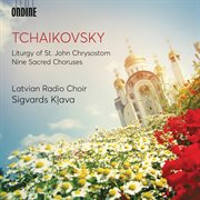 Tchaikovsky : Liturgy Of St. John Chrysostom, Op. 41, Th 75 (excerpts) & 9 Sacred Pieces, Th 78 cover image