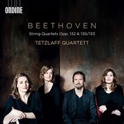 Beethoven : String Quartets, Opp. 132, 130 & 133 cover image