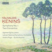 Ķeniņš : Symphony No. 1 & 2 Concertos cover image