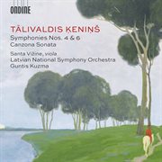 Ķeniņš : Symphonies Nos. 4 & 6 & Canzona Sonata cover image