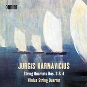 Jurgis Karnavičius : String Quartets Nos. 3 & 4 cover image