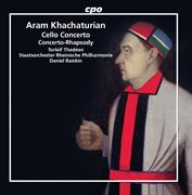 Khachaturian : Cello Concerto In E Minor & Concerto-Rhapsody For Piano & Orchestra cover image